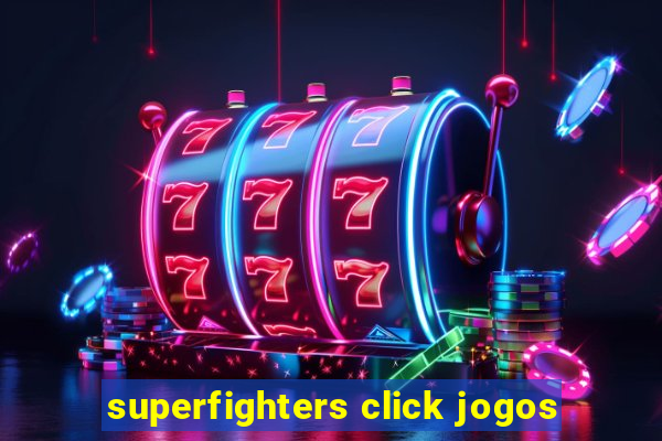 superfighters click jogos